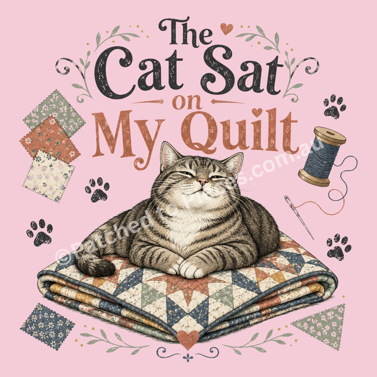 An illustration of a tabby cat lying on a patterned quilt, with the text 'The Cat Sat on My Quilt' above it. The design includes sewing-themed elements like a spool of thread, a needle, paw prints, and fabric swatches on a solid pink background.