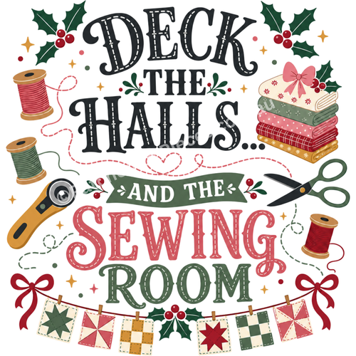 A close-up of the graphic 'Deck the Halls and the Sewing Room' showing the writing in black, pink and green. A fabric stack, rotary cutter, scissors and thread reels re on either side with a row of quilt blocks hanging on a ribbon at the bottom and holly at the top.