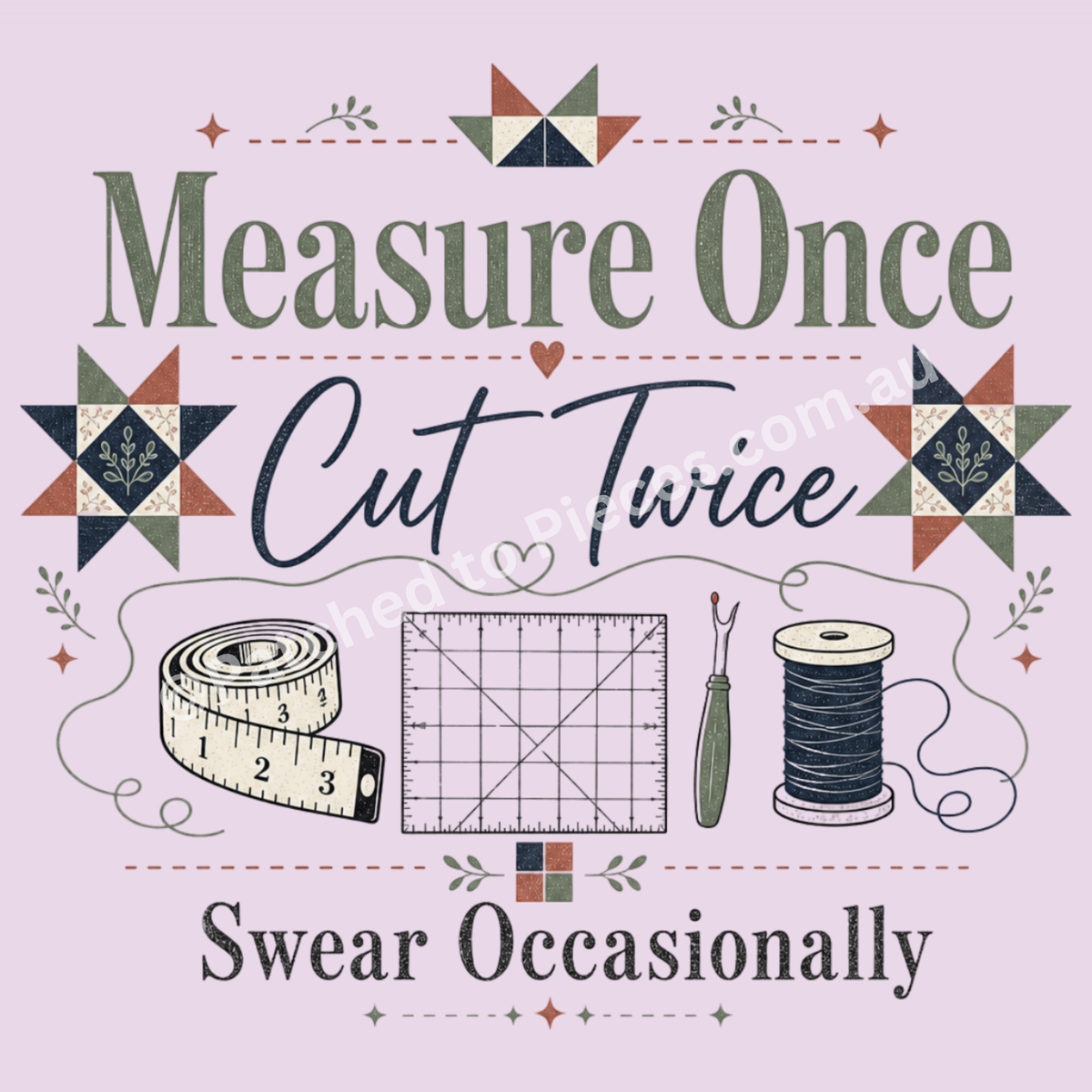 Detail of the graphic 'Measure Once, But Twice, Swear Occasionally' showing the words in green and black with patchwork stars in cream, green, black and clay. Also included in the design are a measuring tape, ruler, seam ripper, thread spool and stitch lines.