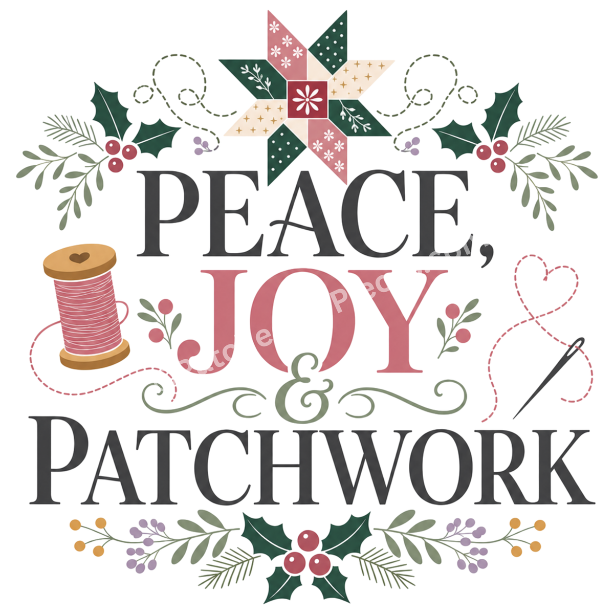 A close-up of the graphic reading 'Peace, Joy & Patchwork' surrounded by a patchwork star, thread, needle holly and flowers.