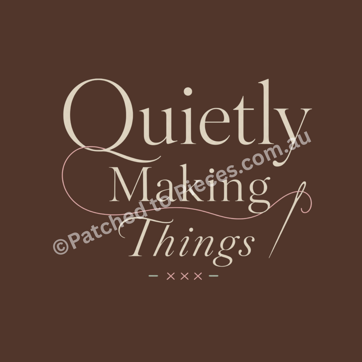  A close up image of 'Quietly Making Things' featuring elegant cream-colored typography on a solid dark brown background, with a small decorative needle and stitched 'xxx' detail at the bottom.
