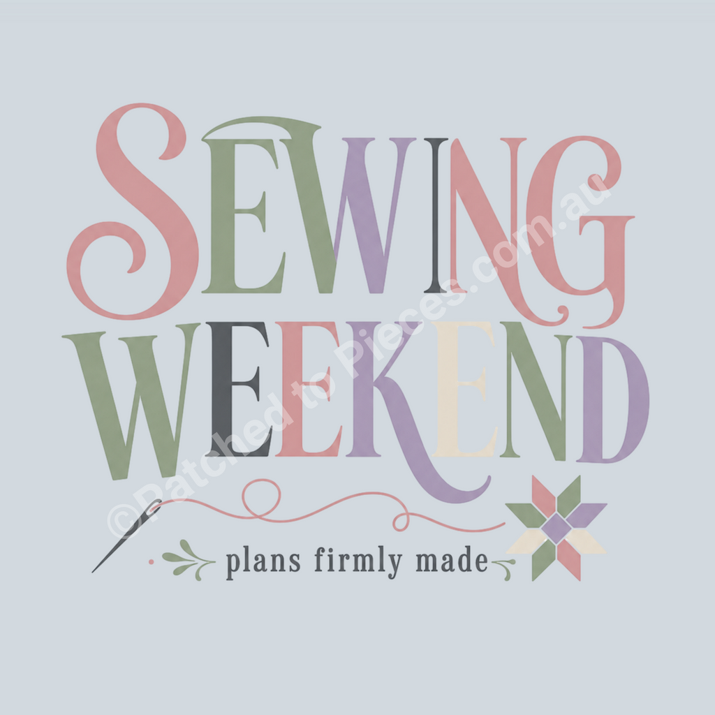 A detailed illustration of the graphic 'Sewing Weekend plans firmly made'. The letters are multi-coloured in muted pink, green, mauve, grey and cream. There is also a needle and thread and a patchwork star in the same colours.
