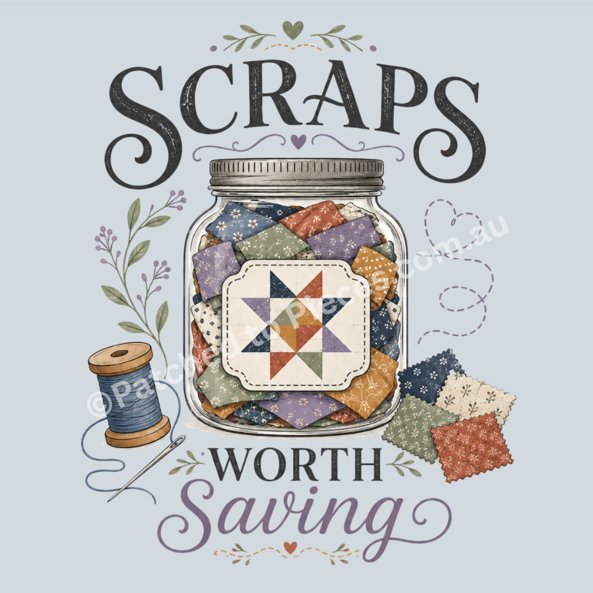 A detailed image of 'Scraps Worth Saving' showing the writing in black and muted purple. A glass jar sits in the centre with small fabric scraps inside and a patchwork label. Fabric swatches in muted red, green, blue and cream, a spools of blue thread, small floral embellishments and stitch lines are also included.