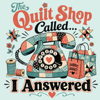 A detailed image of 'The Quilt Shop Called, I Answered' design on a light seafoam green background. The image includes a patchwork covered phone, bags of fabric, quilt blocks and thread in muted shades of green, orange, cream and black.