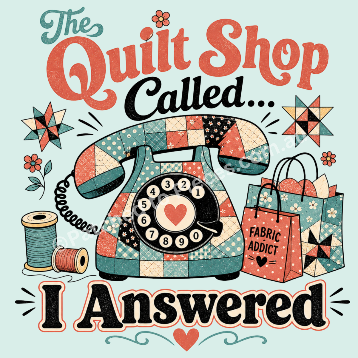 A detailed image of 'The Quilt Shop Called, I Answered' design on a light seafoam green background. The image includes a patchwork covered phone, bags of fabric, quilt blocks and thread in muted shades of green, orange, cream and black.
