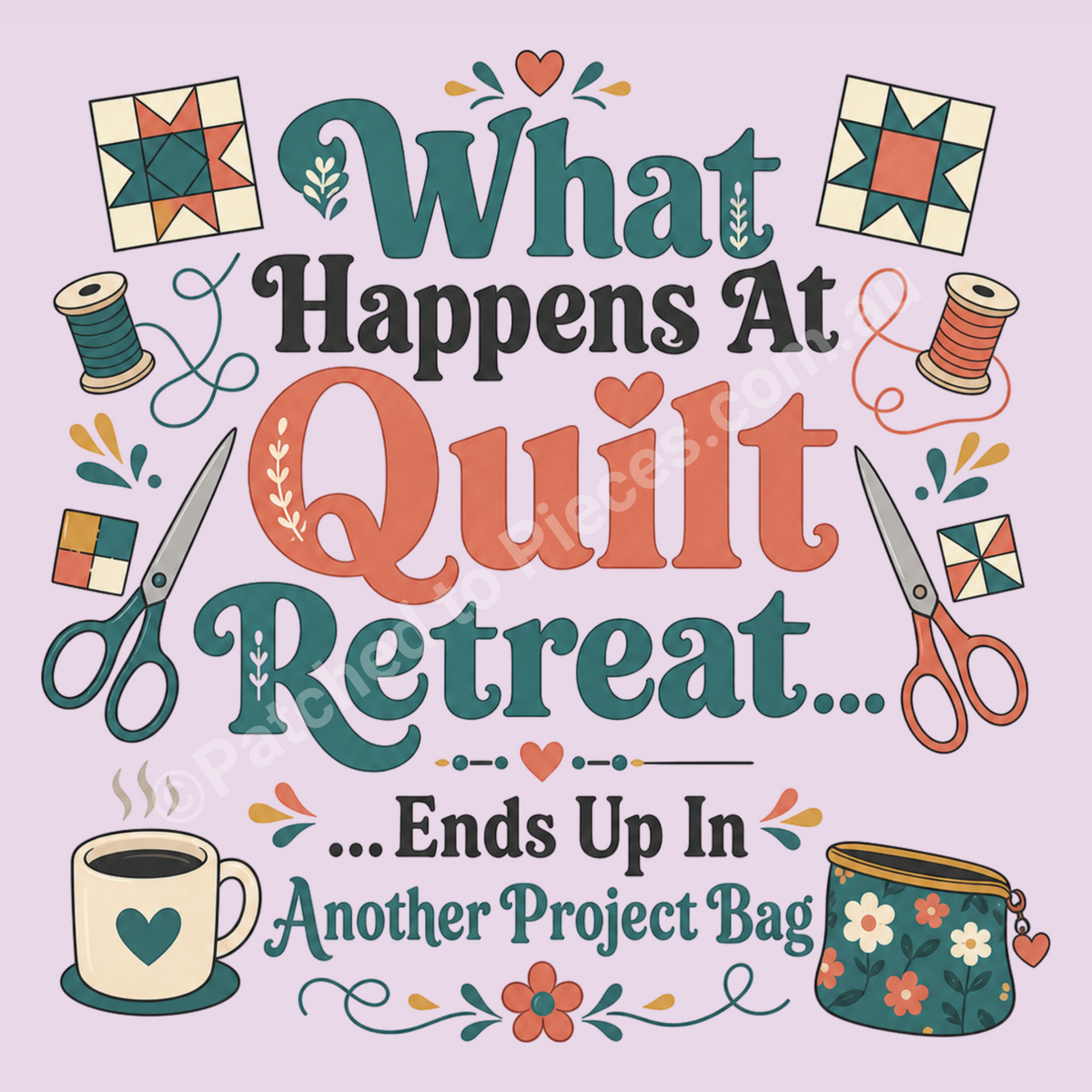 Detailed illustration of the graphic 'What Happens at Quilt Retreat...ends up in another project bag'. The graphic features quilt blocks, thread spools, scissors, a coffee mug and small zippered bag in muted greens, oranges, cream and mustard.