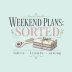 A square graphic design with the text 'WEEKEND PLANS: SORTED' in dark gray and dusty pink lettering, accompanied by an illustration of a rotary cutter and a stack of patterned quilts tied with a ribbon. Below, the words 'fabric friends sewing' appear on a pale mint green background.